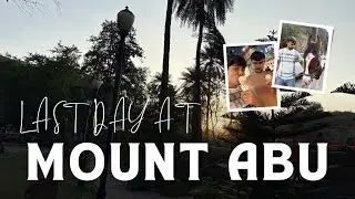 &ldquo;Mount Abu Vlog Part 3 | Last Day Adventures & Heartfelt Moments 😍&rdquo;