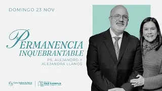 📺 Pr&eacute;dica Cristiana | Permanencia inquebrantable - Ps. Alejandro y Alejandra Llanos | 23 nov 2025