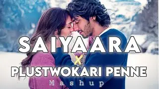 Saiyaara &times; Plustwokari Penne Mashup | Heartfelt Bollywood & Malayalam  | Evidemex 