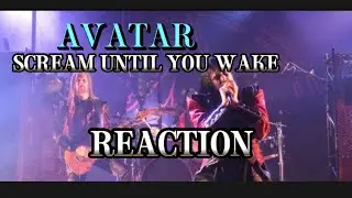 AVATAR -SCREAM UNTIL YOU WAKE REACTION