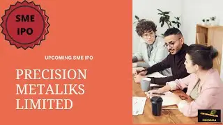 SME IPO Overview | Precision Metaliks | Should you apply or Not?