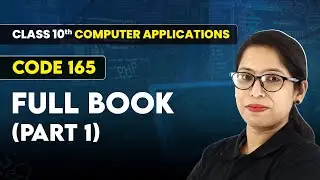 Class 10 Computer Applications (Code 165) | Full Book (Part 1) | All Chapters Completed | CBSE