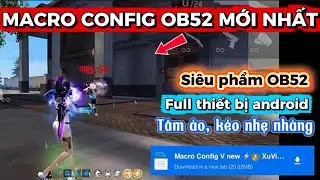 MACRO FF OB51 | MACRO CONFIG FF ANDROID FULL THIẾT BỊ, T&Acirc;M ẢO AIMLOCK 100%, XUVIP GAMING 