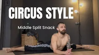 Circus Style | Middle Split Snack 🍿 &ndash; From Strength to Deep Stretch