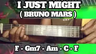 I JUST MIGHT ( BRUNO MARS ) BASIC CHORDS TUTORIAL GUITAR