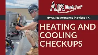 HVAC Maintenance in Frisco TX: Heating and Cooling Checkups &ndash; Air Repair Pros | (972) 299-3331
