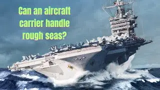 Can an aircraft carrier handle rough seas?