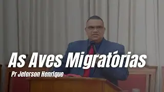 As Aves Migratórias - Jeremias 8:7 | Pr Jeferson Henrique