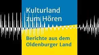 Pers&ouml;nlichkeiten besuchen Oldenburg - Kulturland zum H&ouml;ren