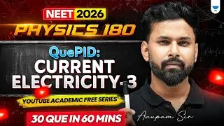 🔥Physics 180: Current Electricity-3 | Anupam Sir #neet2026