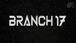 Branch 17: Episode 1