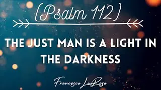 Psalm 112 - The Just Man Is a Light in Darkness to the Upright (Or: Alleluia) - LaRosa (Lyric Video)