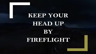 Keep Your Head Up by FireFlight