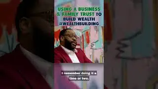 How to Use a Business and Family Trust to Build Family Wealth & Legacy