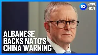 NATO Condemns China Coercion In Indo-Pacific | 10 News First