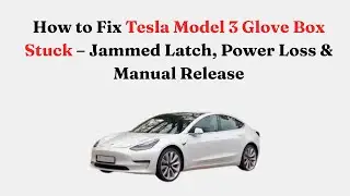 Как устранить проблему с заклинившим бардачком в Tesla Model 3 &ndash; заедание защелки, отключение пит...