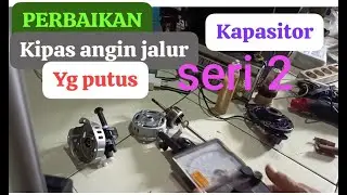 CARA MEMPERBAIKI KIPAS ANGIN PUTUS JALUR KAPASITOR, SERI 2