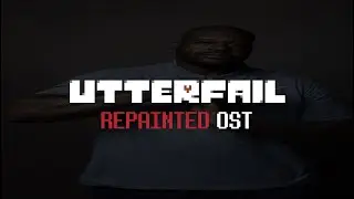 UTTERFAIL OST (UNDERTALE REPAINTED) (Gaz Mixes)