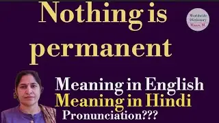 nothing is permanent meaning l meaning of nothing is permanent l