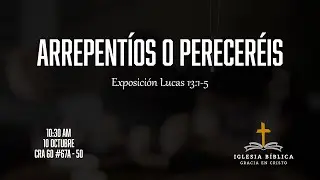 Arrepentíos o pereceréis | Lucas 13:1-5