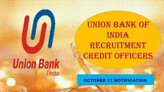 Union Bank of India Recruitment for Credit officers-October 17 Notification