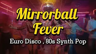 Mirrorball Fever&ndash; Emotional Synth Pop / 80s Euro Disco