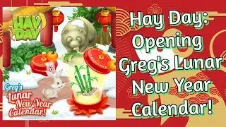 Hay Day: Opening Greg's Lunar New Year Calendar!