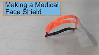 Making a Medical Face Shield