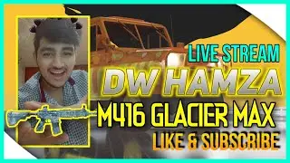 DW HAMZA IS LIVE || M416 GLACIER MAX KAREY GY AJ APNI || FULL CHILL STREAM || 18 PIUS