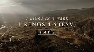 Day 2: 1 Kings 4-6 (ESV) | Audio Bible with written text | 1 Kings in a week