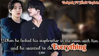 When he locked his stepbrother in the room with him and he wanted to do everythingPart-03#taekookff