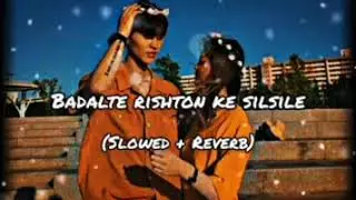 silsila badalte rishton ka (slowed & reverb). no copyright lofi song #lofi #music @its2219