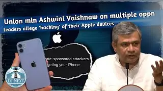 Ashwini Vaishnaw on multiple opposition leaders allege 'hacking' of their Apple devices | DT Next