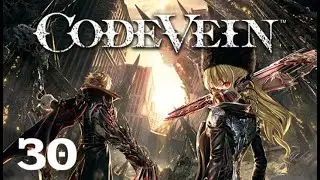 Code Vein Playthrough - Part 30 Attendant of The Relics