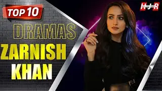 Zarnish Khan Top 10 Dramas List | Haqeeqat Jante Raho