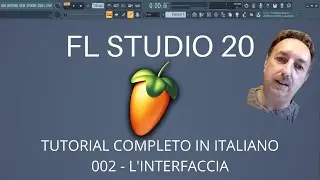 FL Studio 20 - L'interfaccia - Tutorial in italiano 002