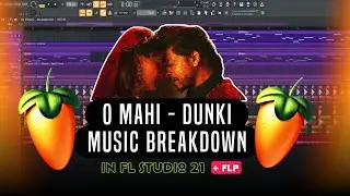 O Mahi - Dunki Music Breakdown in FL Studio 21 +  FLP 🔥| How To Make Bollywood Song | Hindi Tutorial