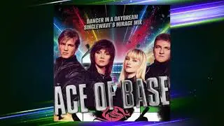 Ace of Base - Dancer In A Daydream (Singlewave's Mirage Mix)