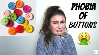 I HAVE A PHOBIA OF BUTTONS (Koumpounophobia)