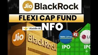 Jio Blackrock Flexi Cap Fund NFO |Tata Capital IPO vs LG Electronics India IPO |
