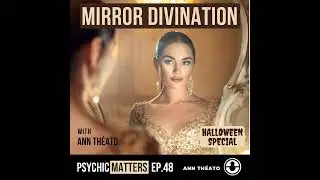 MIRROR DIVINATION with Ann Th&eacute;ato