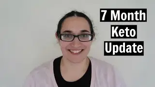 7 Month Keto Diet Weight Loss Update