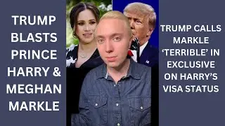 Trump BLASTS Meghan Markle as 