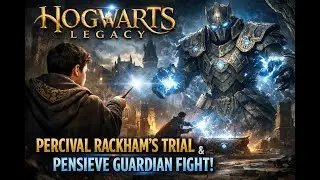Percival Rackham&rsquo;s Trial Begins ⚡ Pensieve Guardian Boss Fight | Hogwarts Legacy