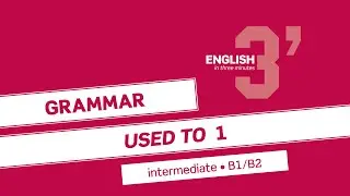 Intermediate Grammar: USED TO 1 (B1/B2)