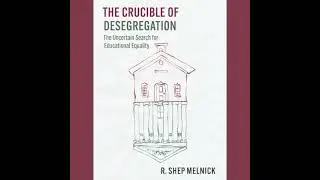 Crucible of Desegregation: The Uncertain Search for Educational Equality - R. Shep Melnick