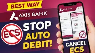 How to Cancel ECS Mandate in Axis Bank Mobile App | Stop Auto Debit Easily