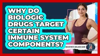 Why Do Biologic Drugs Target Certain Immune System Components?