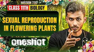 Sexual Reproduction in Flowering ONE SHOT | FULL DETAIL with PYQ | By Dr. Parth Goyal | MISSION 720