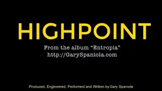Gary Spaniola - HIGHPOINT - Produced, Engineered, Performed, and Written by: Gary Spaniola